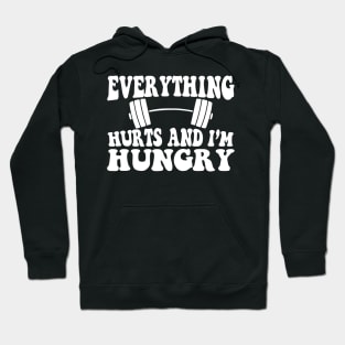 Everything Hurts And I'm Hungry Hoodie